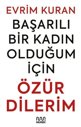 Başarılı Bir Kadın Olduğum İçin Özür Dilerim