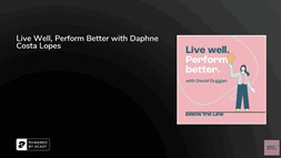Live Well, Perform Better with Daphne Costa Lopes