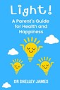 Light! A Parent's Guide for Health and Happiness