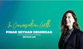 In Conversation with Pinar Seyhan Demirdag, AI Director
