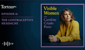 Visible Women With Caroline Criado Perez | Episode 6: The Contraceptive Headache
