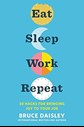 Eat Sleep Work Repeat