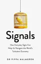 Signals: How Everyday Signs Can Help Us Navigate the World's Turbulent Economy