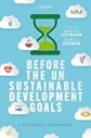BEFORE THE UN SUSTAINABLE DEVELOPMENT GOALS