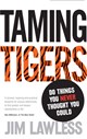 TAMING TIGERS