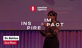 Speaker Agency Talks | Inspire & Impact - Dr. Behice Ece İlhan