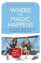 WHERE THE MAGIC HAPPENS