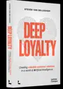 Deep Loyalty: Creating Valuable Customer Relations in a World of Artificial Intelligence