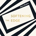SOFTENING THE EDGE