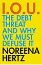 I.O.U. THE DEBT THREAT AND WHY WE MUST DEFUSE IT