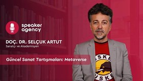 Güncel Sanat Tartışmaları: Metaverse | Doç. Dr. Selçuk Artut